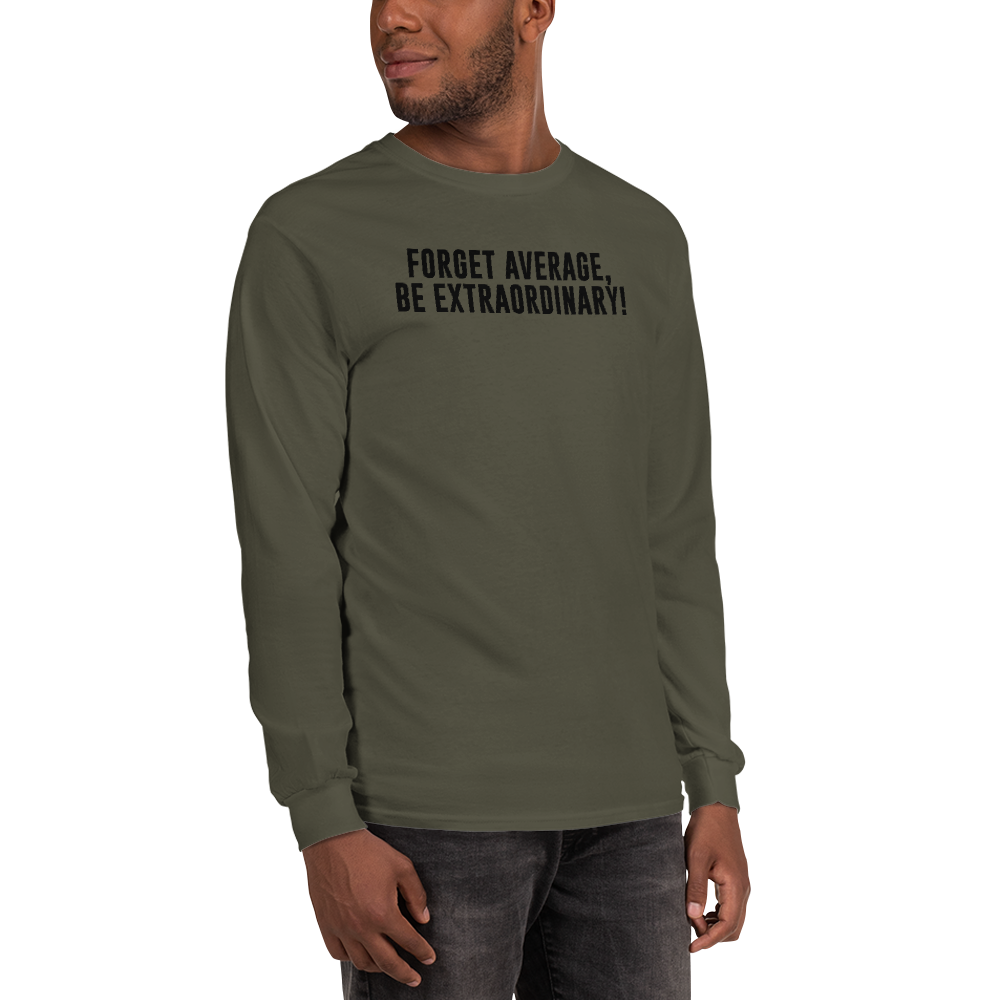 "Forget Average, Be Extraordinary!" printed on a military green men's long sleeve shirt worn by a male