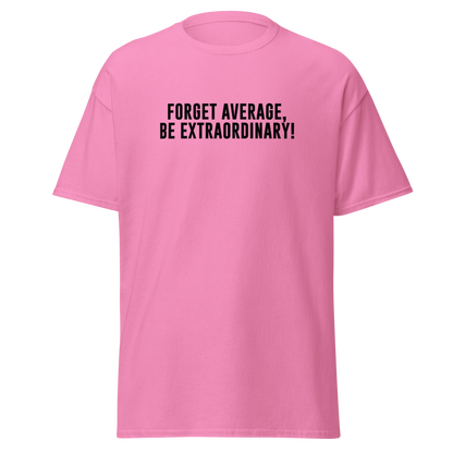 "Forget Average, Be Extraordinary!" printed on a azalea on an invisible body