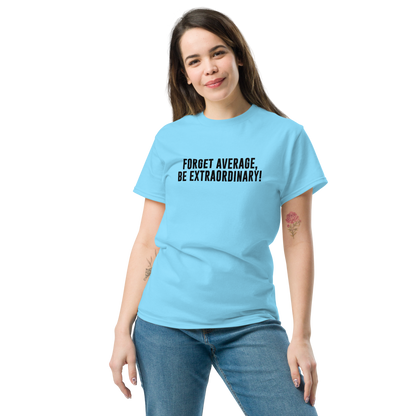 "Forget Average, Be Extraordinary!" printed on a sky unisex classic tee worn by a female