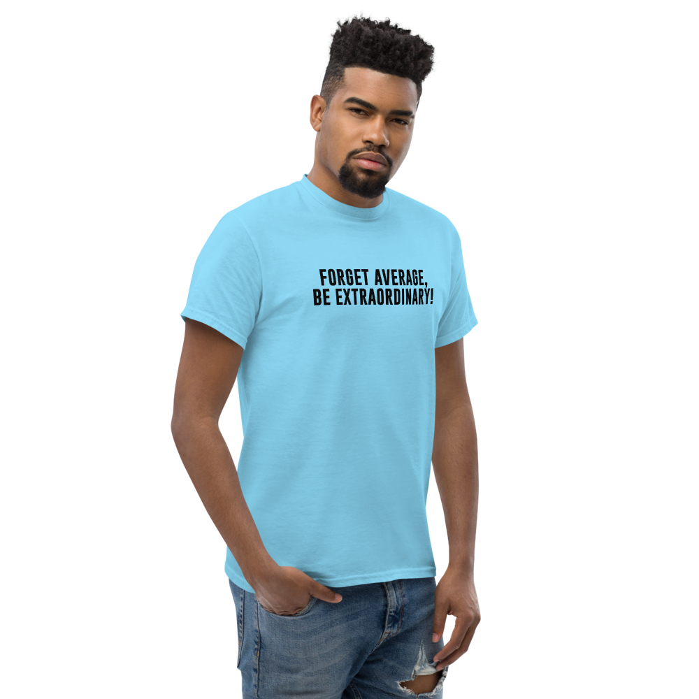 "Forget Average, Be Extraordinary!" printed on a sky unisex classic tee worn by a male