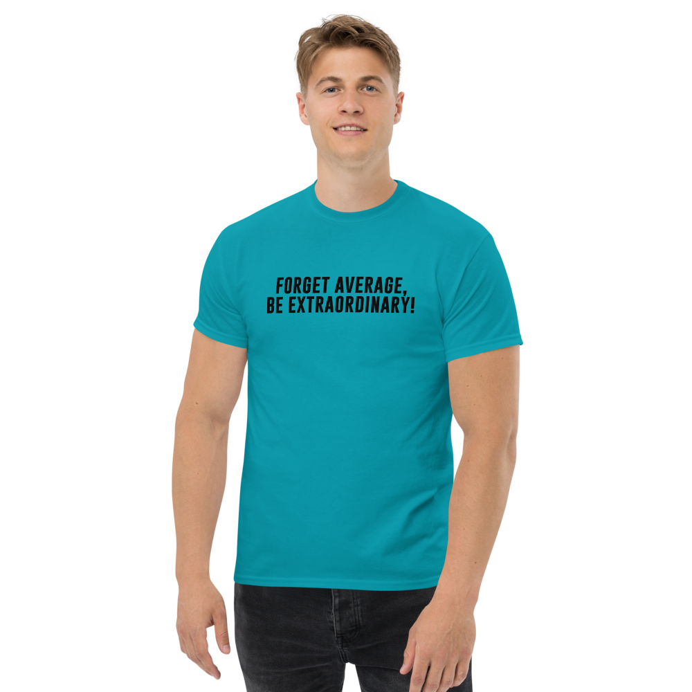 "Forget Average, Be Extraordinary!" printed on a tropical blue unisex classic tee worn by a male