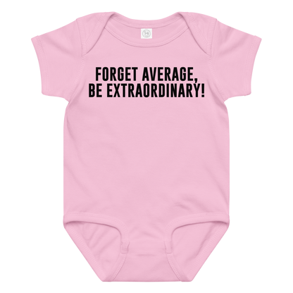 "Forget Average, Be Extraordinary!" printed on a pink baby jersey bodysuit laying on a flat surface amongst other clothes