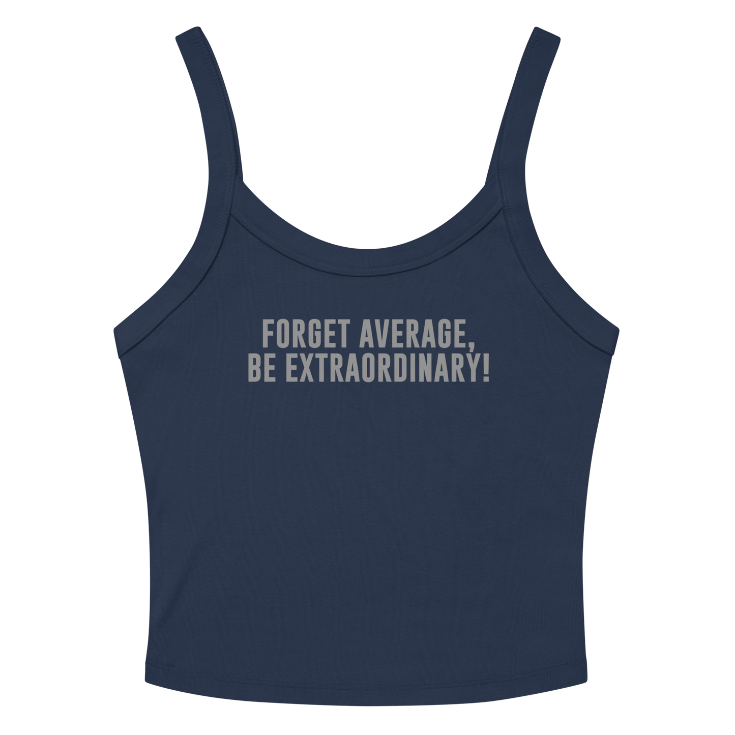 "Forget Average, Be Extraordinary!" printed on a solid navy blend tbd
