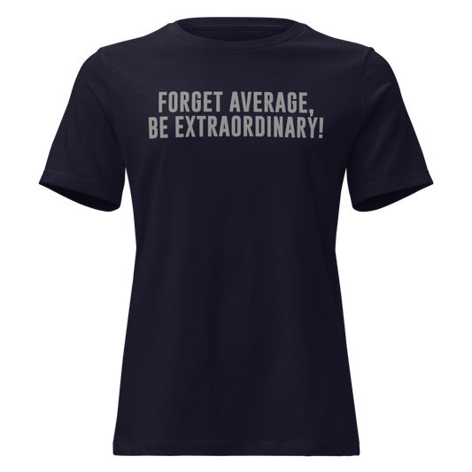 "Forget Average, Be Extraordinary!" printed on a navy on an invisible / simulated body