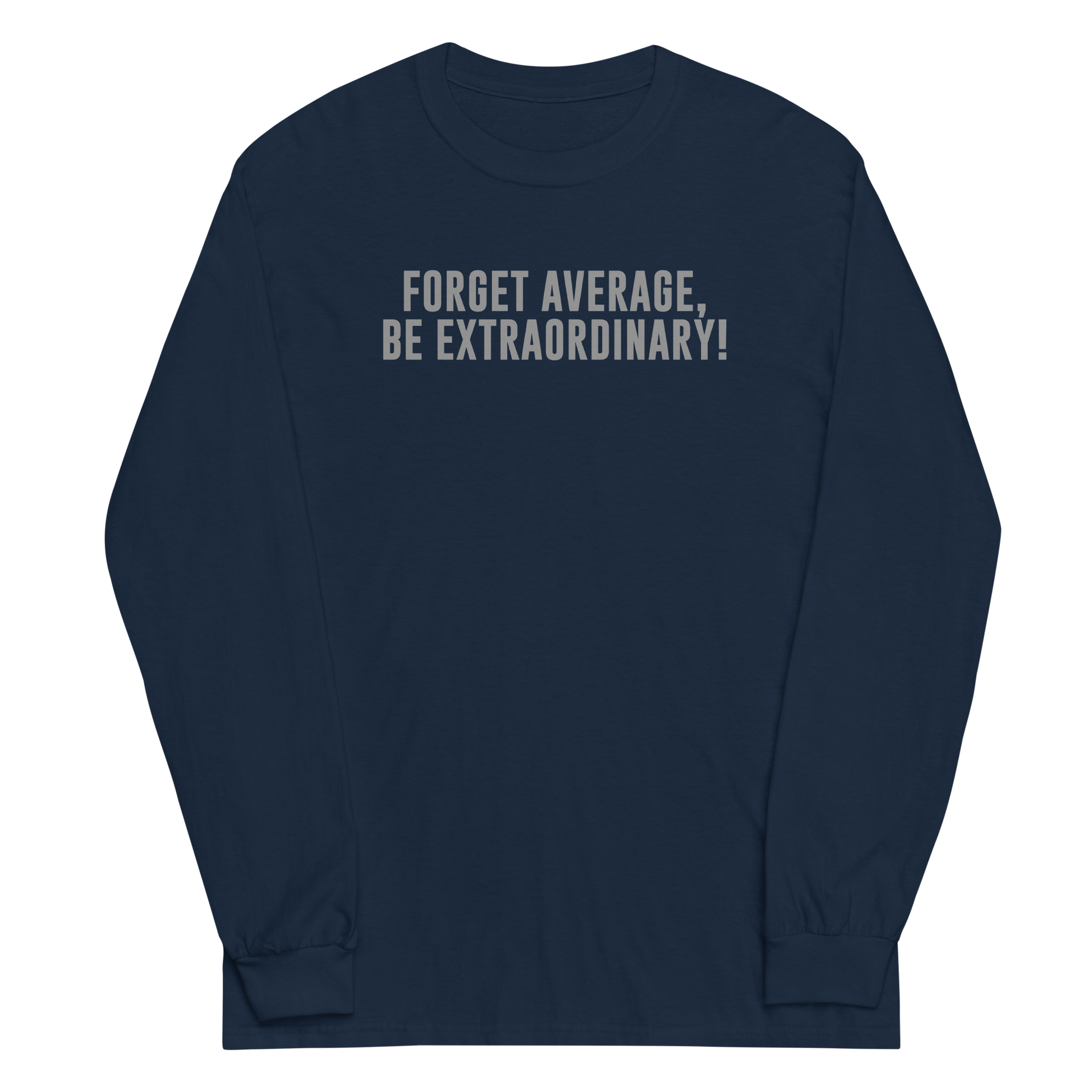 "Forget Average, Be Extraordinary!" printed on a navy men's long sleeve shirt laying on a flat surface