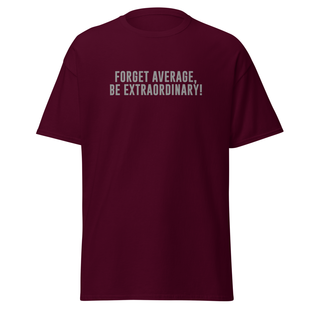 "Forget Average, Be Extraordinary!" printed on a maroon on an invisible body