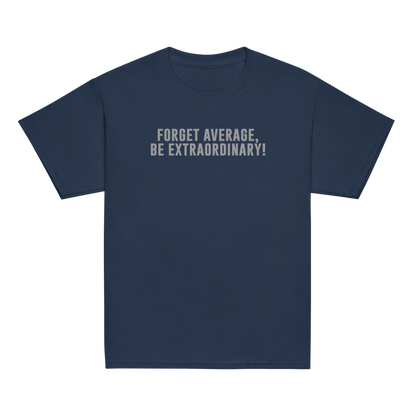 "Forget Average, Be Extraordinary!" printed on a navy youth classic tee laying on a flat surface