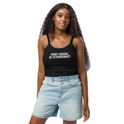"Forget Average, Be Extraordinary!" printed on a solid black blend women's micro-rib tanktop worn by a female