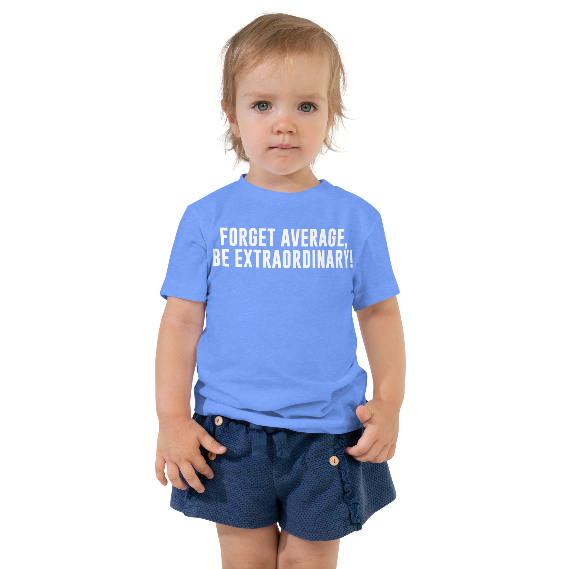 "Forget Average, Be Extraordinary!" printed on a heather columbia blue toddler short sleeve tee worn by a female