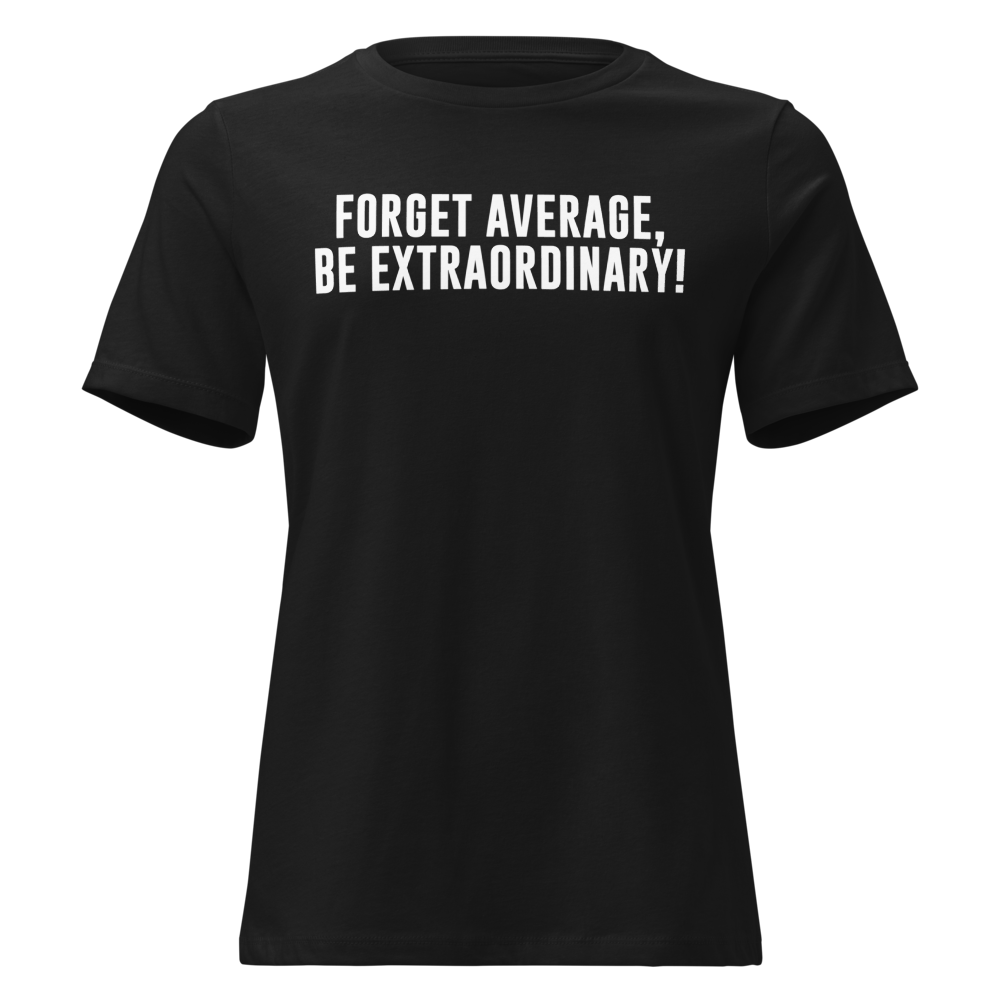 "Forget Average, Be Extraordinary!" printed on a black on an invisible / simulated body