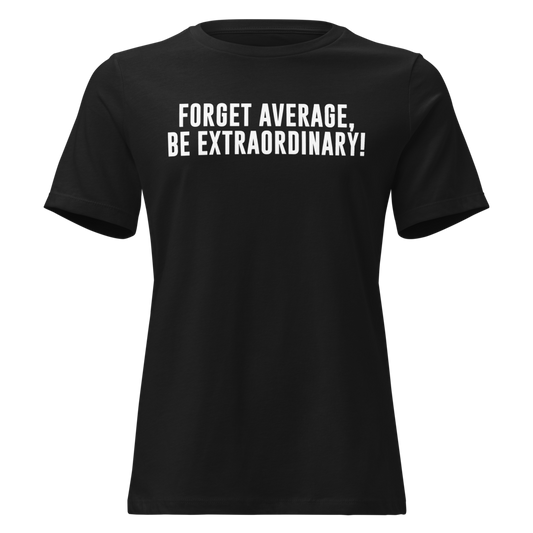"Forget Average, Be Extraordinary!" printed on a black on an invisible / simulated body