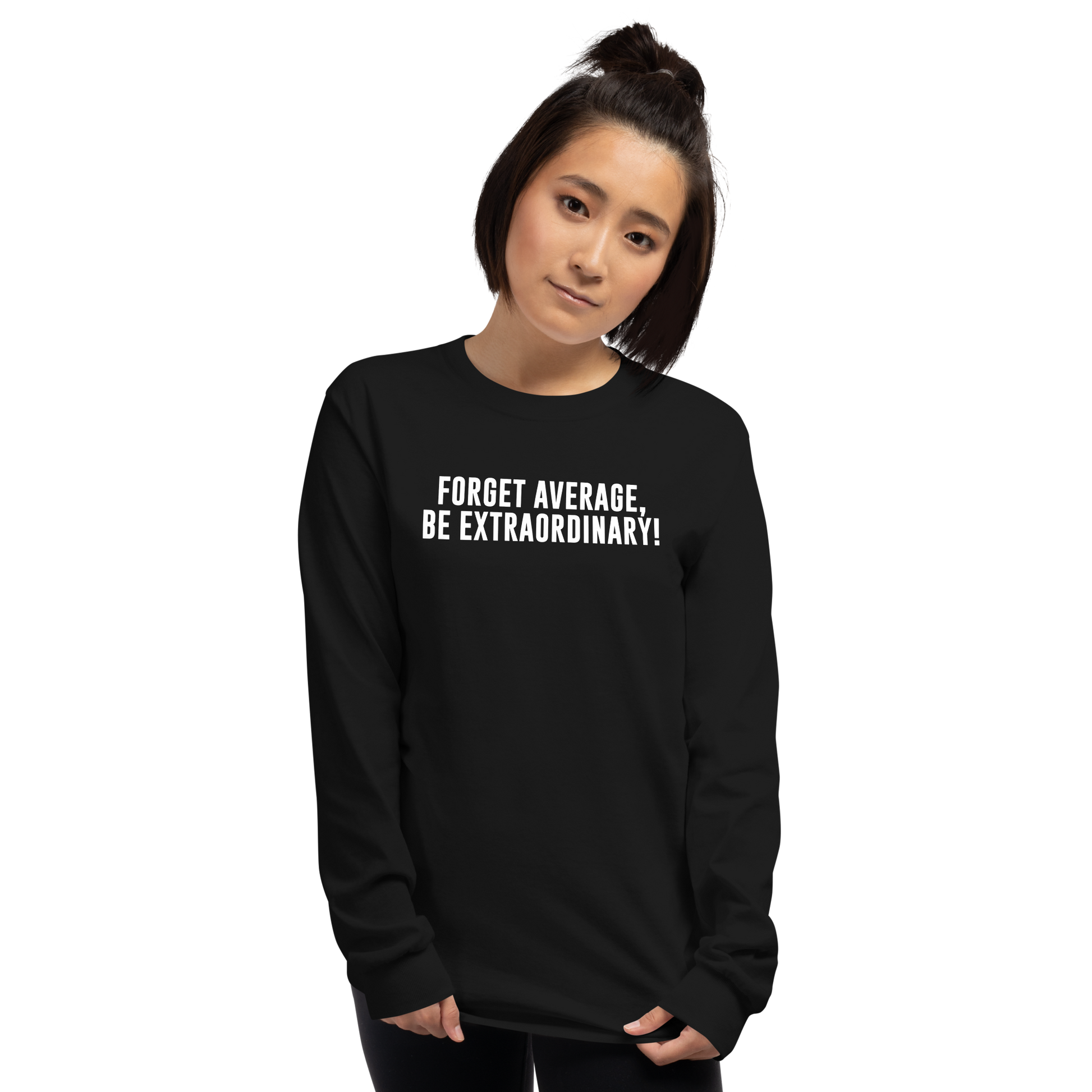 "Forget Average, Be Extraordinary!" printed on a black men's long sleeve shirt worn by a female