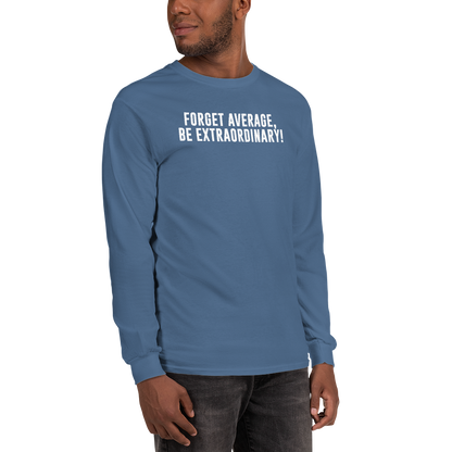 "Forget Average, Be Extraordinary!" printed on a indigo blue men's long sleeve shirt worn by a male