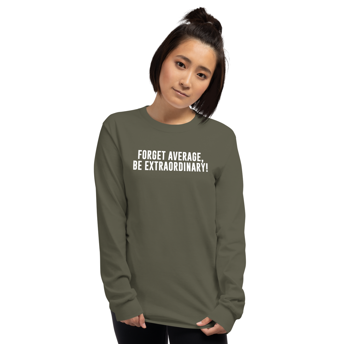"Forget Average, Be Extraordinary!" printed on a military green men's long sleeve shirt worn by a female