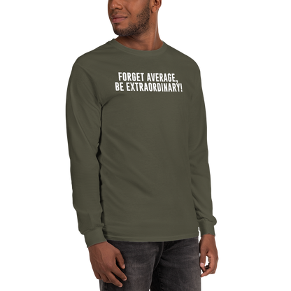 "Forget Average, Be Extraordinary!" printed on a military green men's long sleeve shirt worn by a male