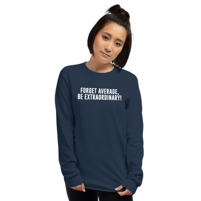 "Forget Average, Be Extraordinary!" printed on a navy men's long sleeve shirt worn by a female
