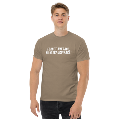 "Forget Average, Be Extraordinary!" printed on a brown savana unisex classic tee worn by a male
