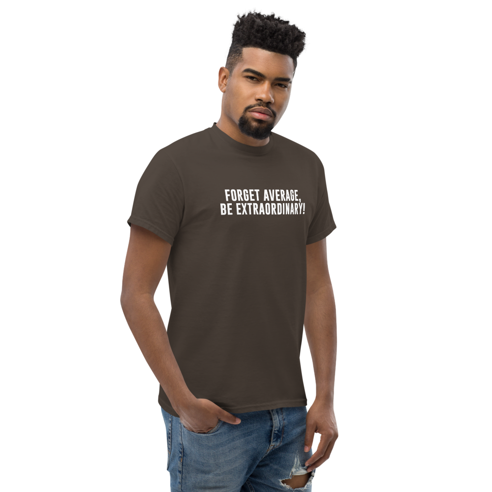 "Forget Average, Be Extraordinary!" printed on a dark chocolate unisex classic tee worn by a male