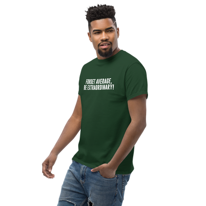 "Forget Average, Be Extraordinary!" printed on a forest green unisex classic tee worn by a male