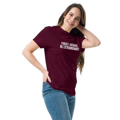 "Forget Average, Be Extraordinary!" printed on a maroon unisex classic tee worn by a female