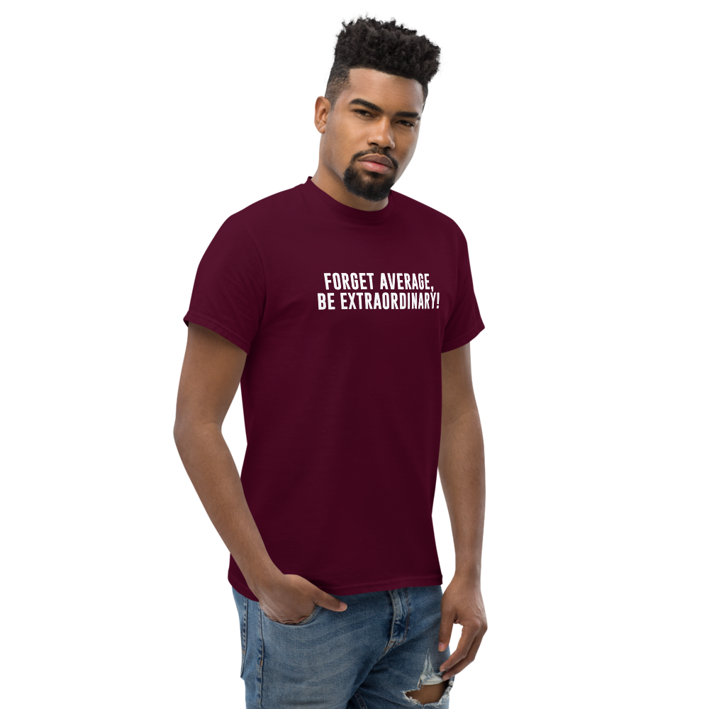 "Forget Average, Be Extraordinary!" printed on a maroon unisex classic tee worn by a male