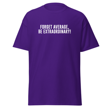 "Forget Average, Be Extraordinary!" printed on a purple on an invisible body