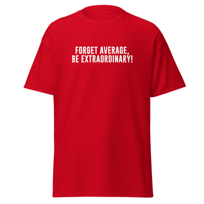 "Forget Average, Be Extraordinary!" printed on a red on an invisible body