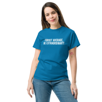 "Forget Average, Be Extraordinary!" printed on a sapphire unisex classic tee worn by a female