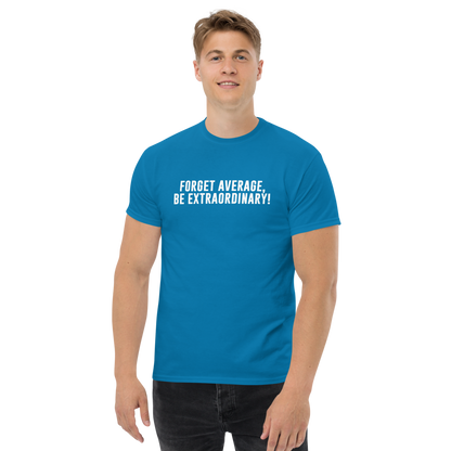 "Forget Average, Be Extraordinary!" printed on a sapphire unisex classic tee worn by a male
