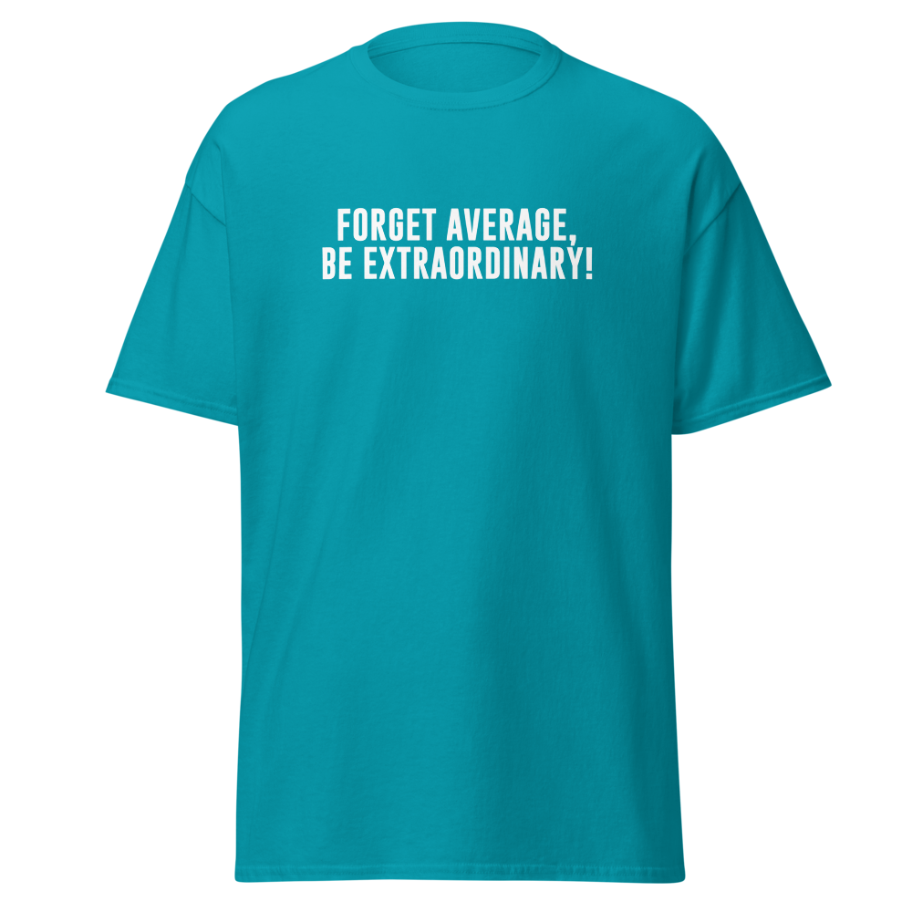 "Forget Average, Be Extraordinary!" printed on a tropical blue on an invisible body