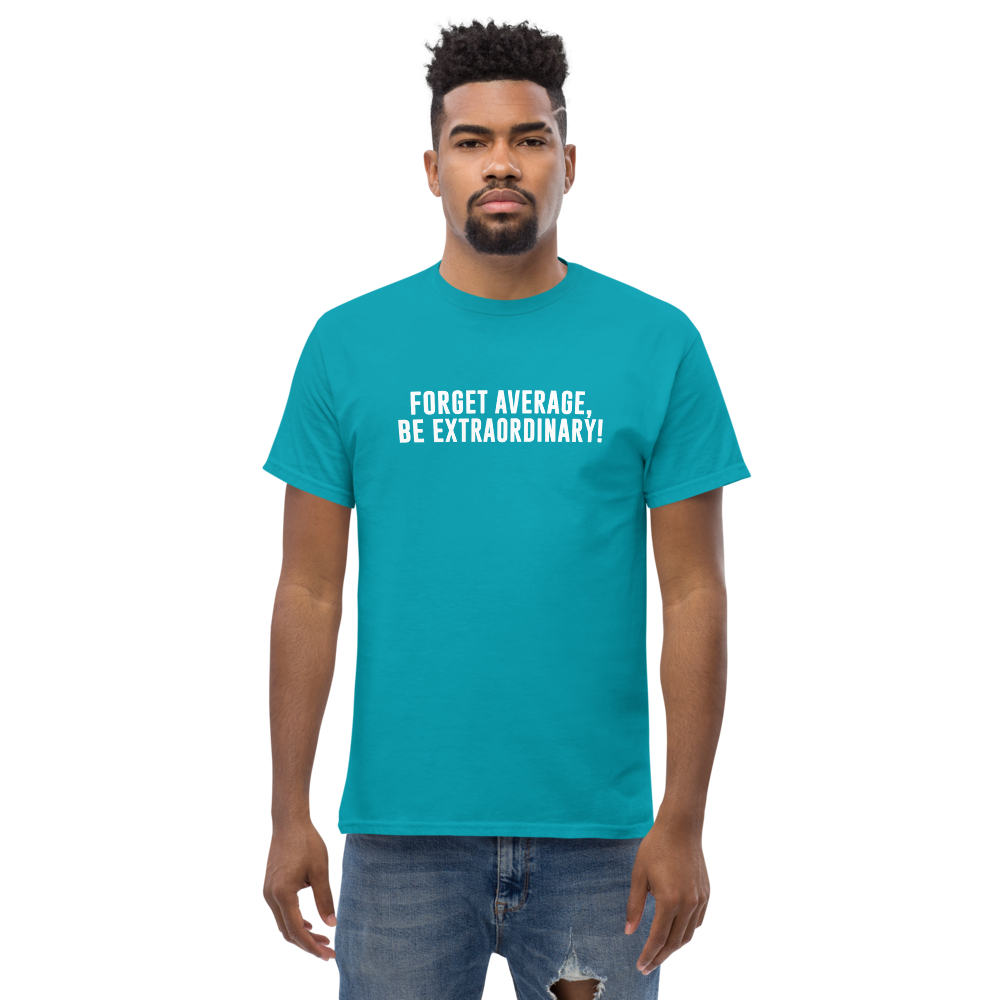 "Forget Average, Be Extraordinary!" printed on a tropical blue unisex classic tee worn by a male