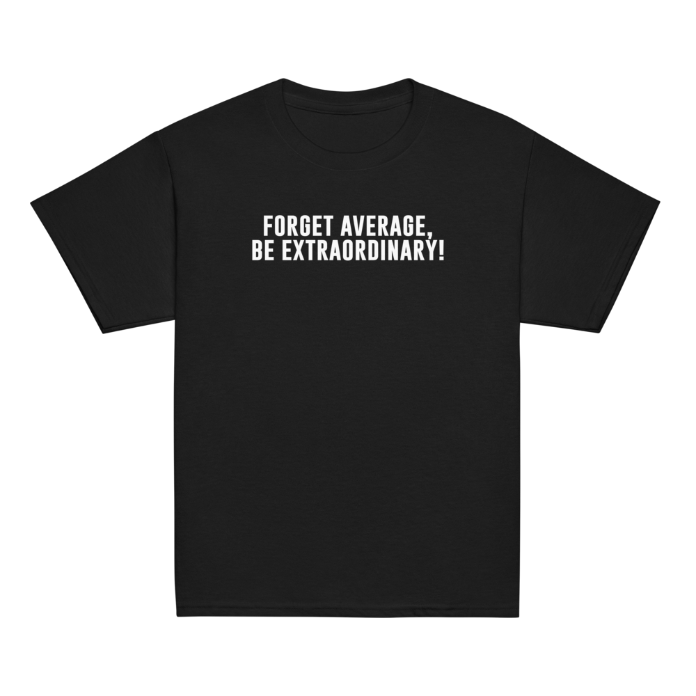 "Forget Average, Be Extraordinary!" printed on a black youth classic tee laying on a flat surface
