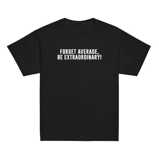 "Forget Average, Be Extraordinary!" printed on a black youth classic tee laying on a flat surface