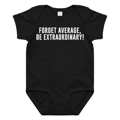 "Forget Average, Be Extraordinary!" printed on a black baby jersey bodysuit laying on a flat surface amongst other clothes