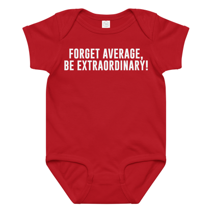 "Forget Average, Be Extraordinary!" printed on a red baby jersey bodysuit laying on a flat surface amongst other clothes