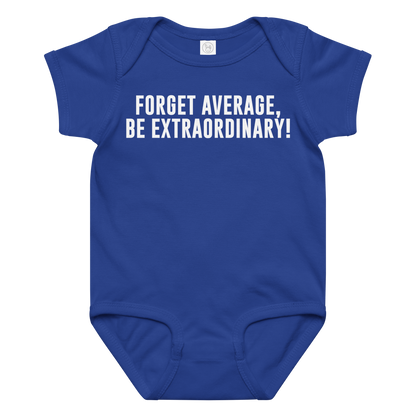 "Forget Average, Be Extraordinary!" printed on a royal baby jersey bodysuit laying on a flat surface amongst other clothes