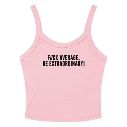 "F#Ck Average, Be Extraordinary!" printed on a solid pink blend tbd