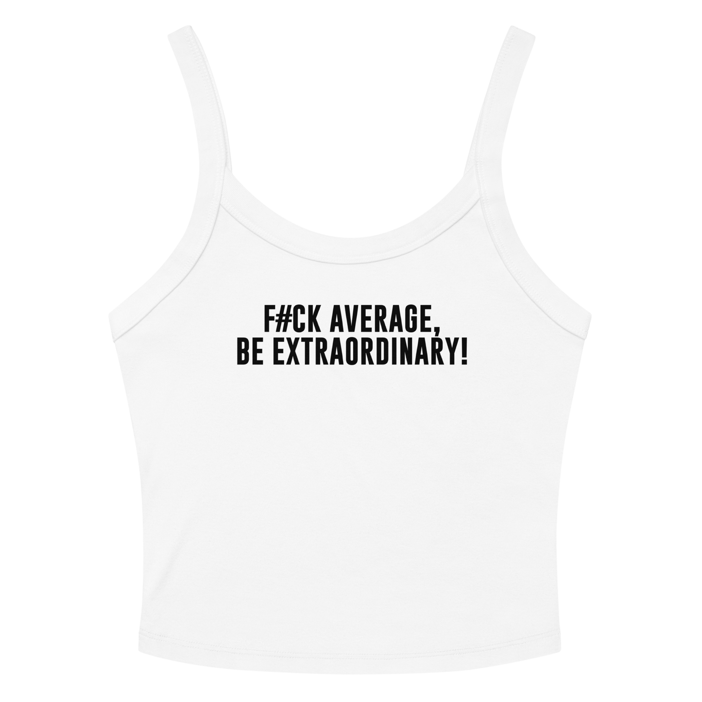 "F#Ck Average, Be Extraordinary!" printed on a solid white blend women's micro-rib tanktop laying on a flat surface amongst sunglasses and shorts