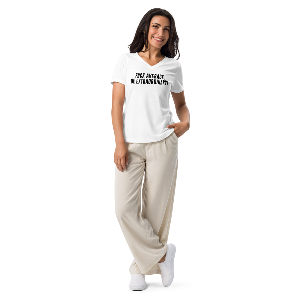 "F#Ck Average, Be Extraordinary!" printed on a solid white blend women's relaxed v-neck t-shirt worn by a female