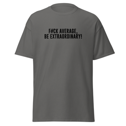 "F#Ck Average, Be Extraordinary!" printed on a charcoal on an invisible body