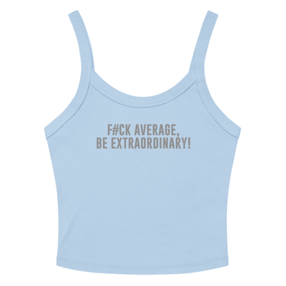 "F#Ck Average, Be Extraordinary!" printed on a solid baby blue blend women's micro-rib tanktop laying on a flat surface amongst sunglasses and shorts