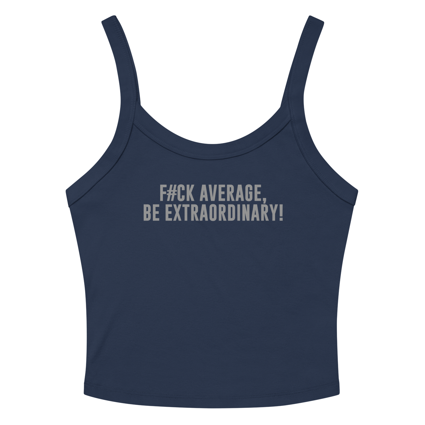 "F#Ck Average, Be Extraordinary!" printed on a solid navy blend women's micro-rib tanktop laying on a flat surface amongst sunglasses and shorts