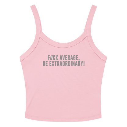 "F#Ck Average, Be Extraordinary!" printed on a solid pink blend women's micro-rib tanktop laying on a flat surface amongst sunglasses and shorts