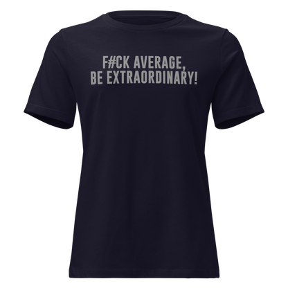 "F#Ck Average, Be Extraordinary!" printed on a navy on an invisible / simulated body
