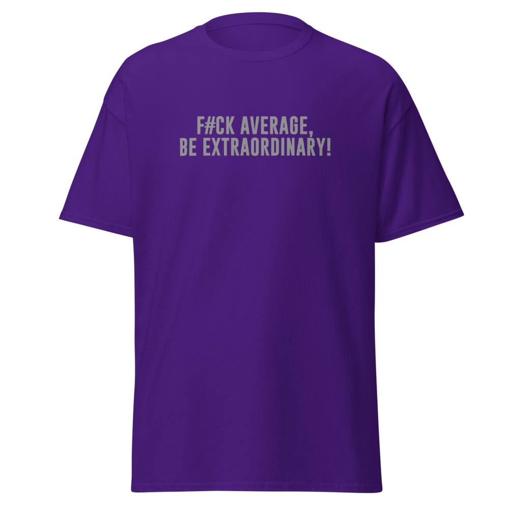 "F#Ck Average, Be Extraordinary!" printed on a purple on an invisible body