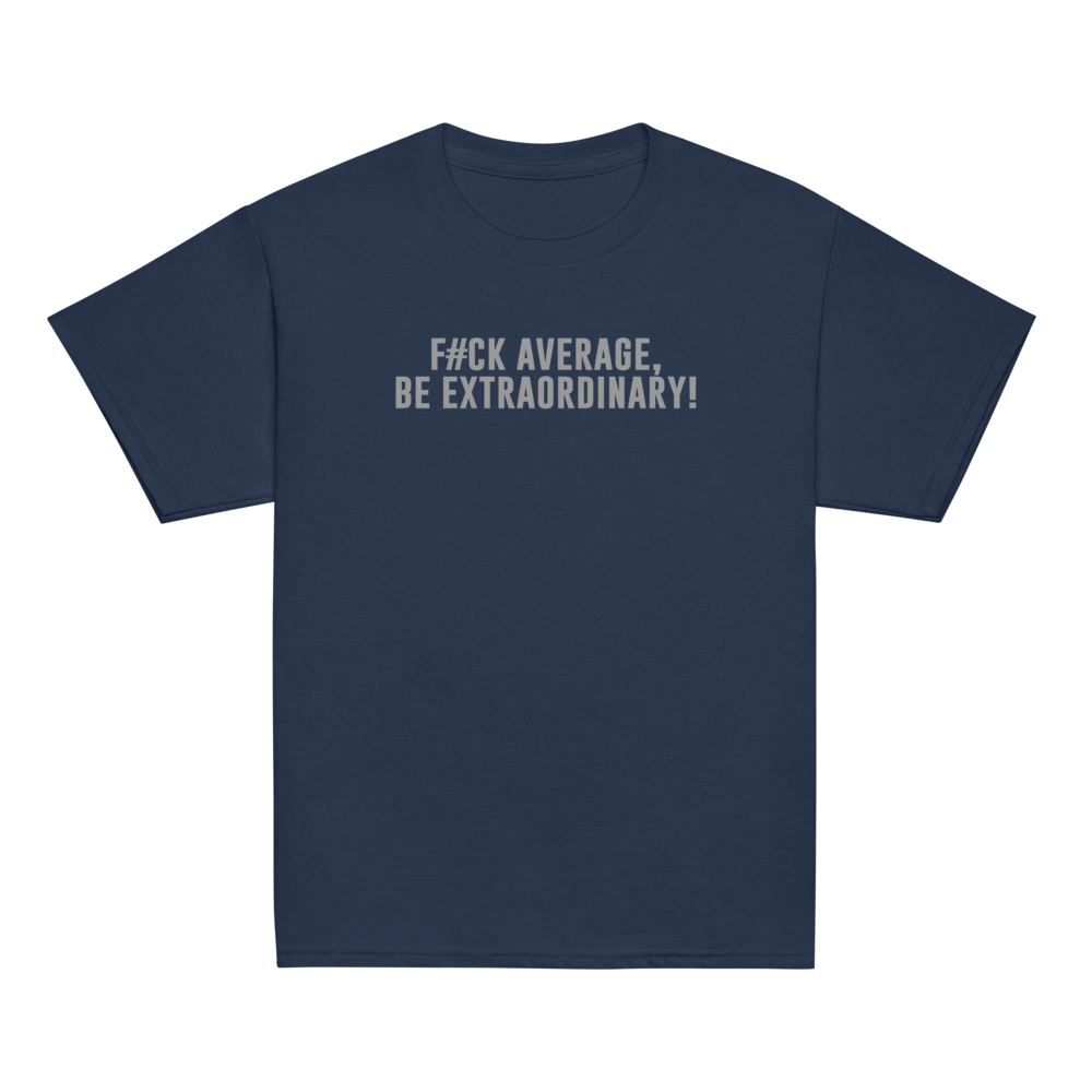 "F#Ck Average, Be Extraordinary!" printed on a navy youth classic tee laying on a flat surface