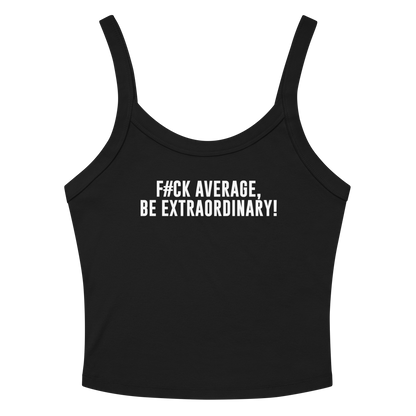 "F#Ck Average, Be Extraordinary!" printed on a solid black blend women's micro-rib tanktop laying on a flat surface amongst sunglasses and shorts