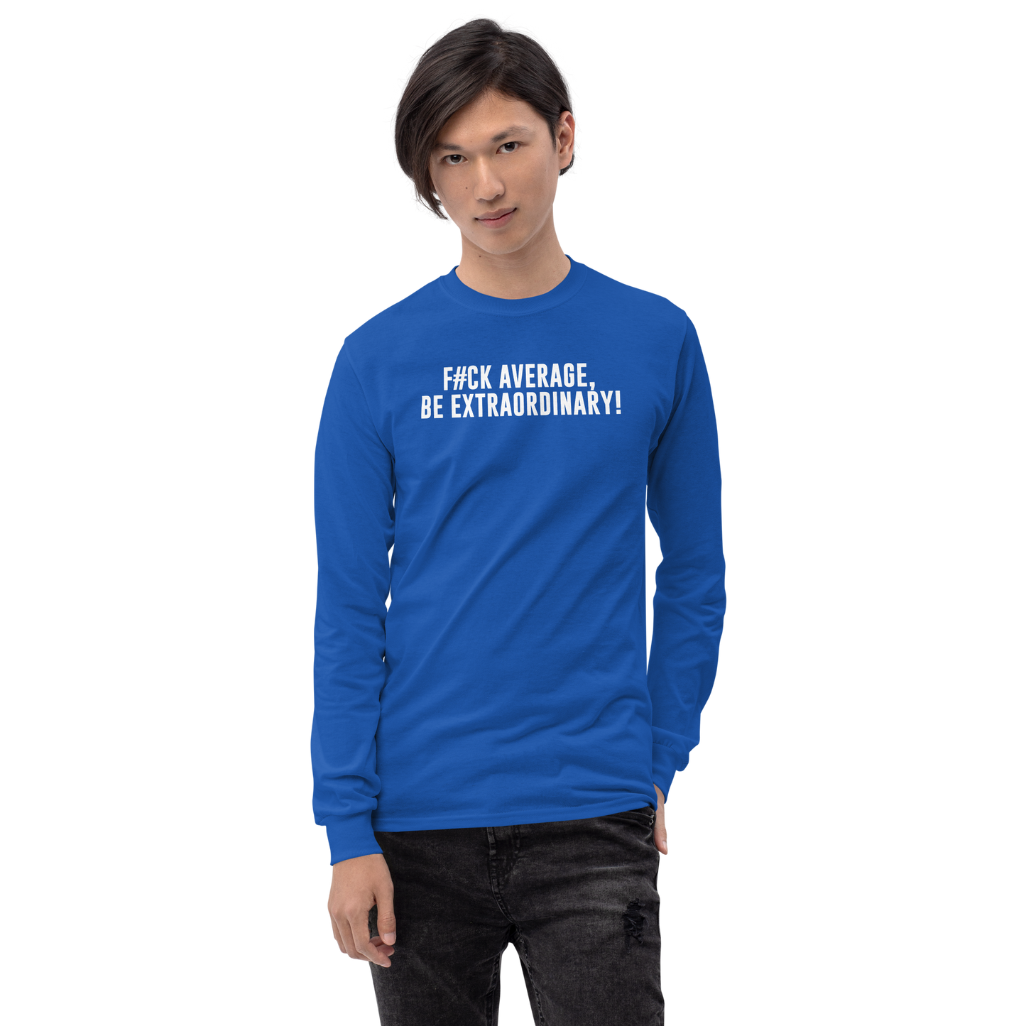 "F#Ck Average, Be Extraordinary!" printed on a royal men's long sleeve shirt worn by a male