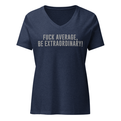 "Fuck Average, Be Extraordinary!" printed on a heather navy on an invisible / simulated body