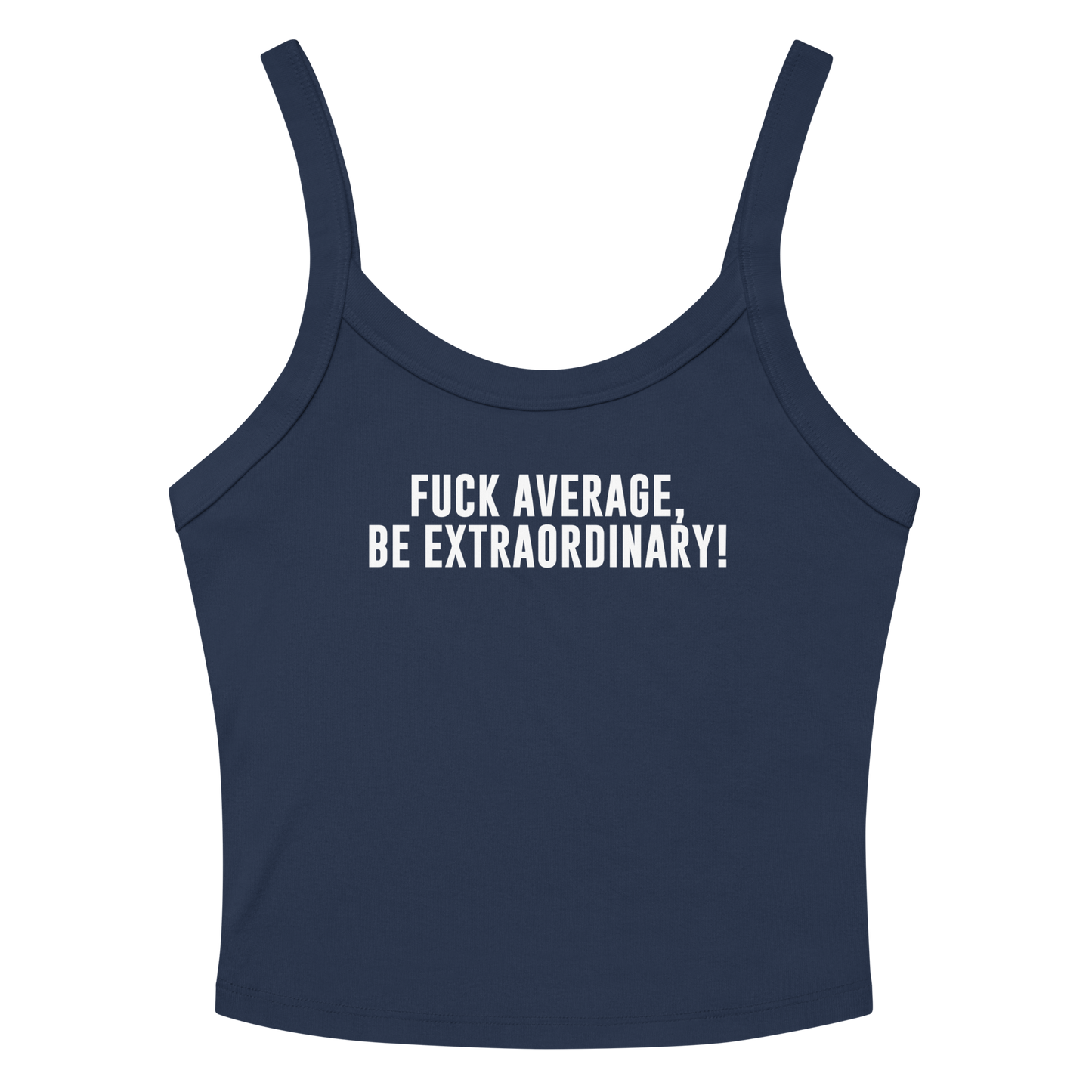 "Fuck Average, Be Extraordinary!" printed on a solid navy blend women's micro-rib tanktop laying on a flat surface amongst sunglasses and shorts